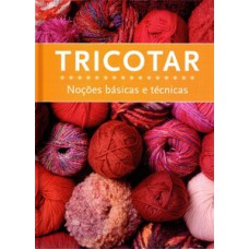 Tricotar - noções básicas e técnicas