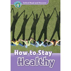 Oxford Read And Discover: Level 4: How To Stay Healthy