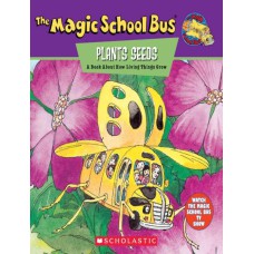 The magic school bus plants seeds - A book about how living things grow