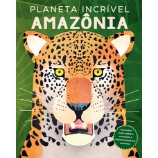 Planeta incrível: amazônia