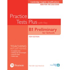 Practice Tests Plus - Cambridge B1 Preliminary For Schools Student''''S Book W/Key With Digital Resources And App