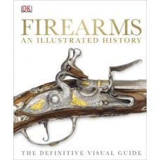 Firearms An Illustrated History