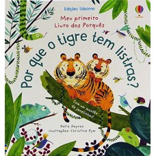 Por que o tigre tem listras?: meu primeiro livro dos porquês