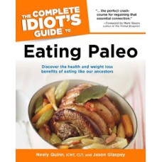 The Complete Idiot''''s Guide to Eating Paleo