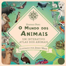 O mundo dos animais : Um interativo atlas dos animais