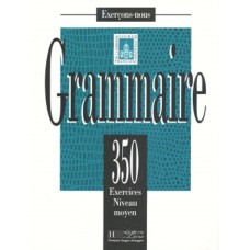 Grammaire 350 exercices moyen - livre de l´eleve