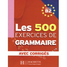 500 exercices de grammaire, les b2 - livre + corriges integres