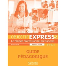 Objectif express 2 - guide pedagogique - n/e - 2eme ed.
