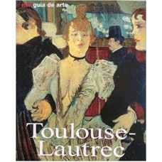 Mini Guia de Arte Toulouse Lautrec
