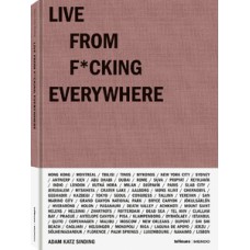 Live from f*ucking everywhere
