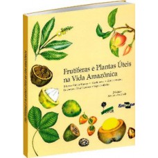 Frutíferas e plantas úteis na vida amazônica