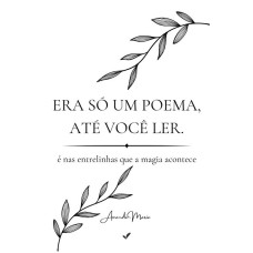 Era só Um Poema, Até Você Ler
