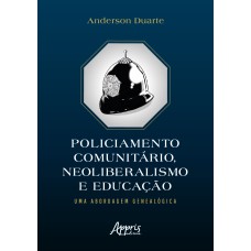 Policiamento Comunitário, Neoliberalismo e Educação