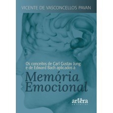 Os conceitos de Carl Gustav Jung e de Edward Bach aplicados à memória emocional