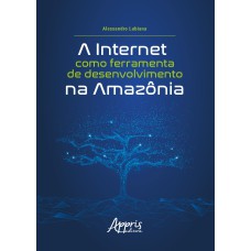 A internet como ferramenta de desenvolvimento na Amazônia