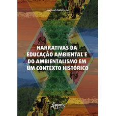 Narrativas da Educação Ambiental e do Ambientalismo em um Contexto Histórico