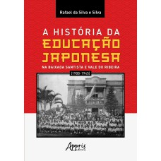 A História da Educação Japonesa na Baixada Santista e Vale do Ribeira (1908-1945)