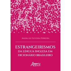 Estrangeirismos da Língua Inglesa em Dicionário Brasileiro