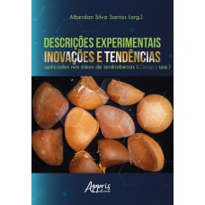 Descrições experimentais, inovações e tendências aplicadas nos óleos de andirobeiras (Carapa spp.)