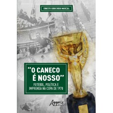 “O Caneco é Nosso” Futebol, Política e Imprensa na Copa de 1970