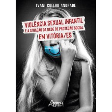 Violência Sexual Infantil e a Atuação da Rede de Proteção Social em Vitória/ES