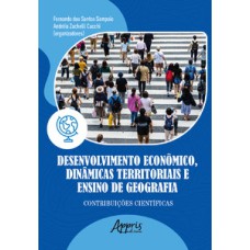 Desenvolvimento econômico, dinâmicas territoriais e ensino de geografia