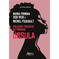 Maria Firmina dos Reis & Michel Foucault