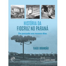 História da Fiocruz no Paraná