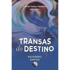 Transas do destino coleção poética tapajônica - volume 1