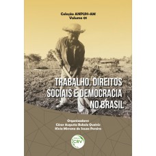Trabalho, direitos sociais e democracia no Brasil - Coleção ANPUH-AM - Volume 1
