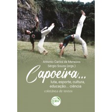 Capoeira… Luta, Esporte, Cultura, Educação… Ciência