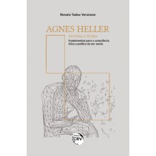 AGNES HELLER - HISTÓRIA E TEORIA