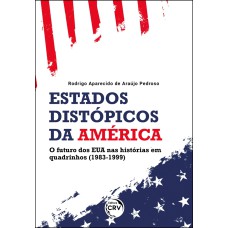 Estados distópicos da américa: O futuro dos EUA nas histórias em quadrinhos (1983-1999)