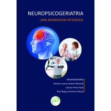 NEUROPSICOGERIATRIA: Uma abordagem integrada