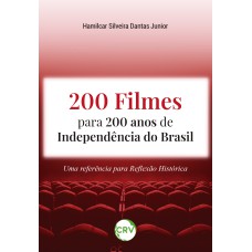 200 filmes para 200 anos de independência do Brasil: Uma referência para reflexão histórica