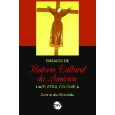 Ensaios de história cultural da América Haiti, Peru e Colômbia