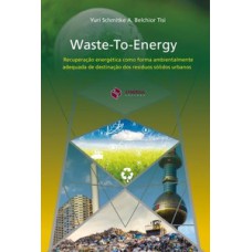 Waste-to-energy: recuperação energética como forma ambientalmente adequada de destinação dos resíduo