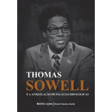 Thomas Sowell e a aniquilação de falácias ideológicas