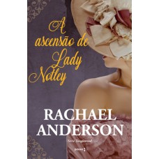 A Ascenção de Lady Notley