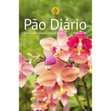 Pão Diário vol. 28 - Uma meditação para cada dia do ano- Flores