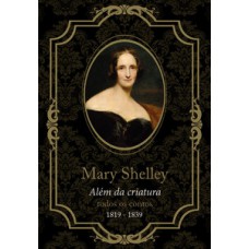 Mary Shelley, além da criatura