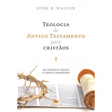Teologia do Antigo Testamento para cristãos