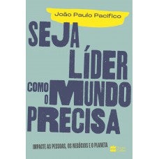 Seja líder como o mundo precisa