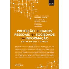 PROTEÇÃO DE DADOS PESSOAIS NA SOCIEDADE DA INFORMAÇÃO - ENTRE DADOS E DANOS - 1ª ED - 2021