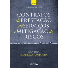 CONTRATOS DE PRESTAÇÃO DE SERVIÇOS E MITIGAÇÃO DE RISCOS - 2ª ED - 2021