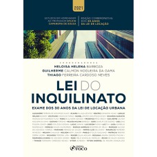 LEI DO INQUILINATO: EXAME DOS 30 ANOS DA LEI DE LOCAÇÃO URBANA - 1ª ED - 2021