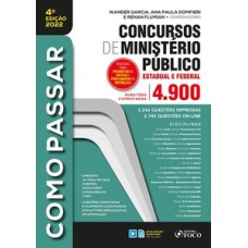 COMO PASSAR EM CONCURSOS DE MINISTÉRIO PÚBLICO - ESTADUAL E FEDERAL - 4ª ED - 2022