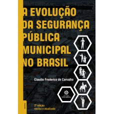 A evolução da segurança pública municipal no Brasil