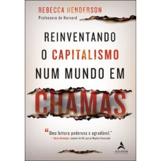 Reinventando o capitalismo num mundo em chamas