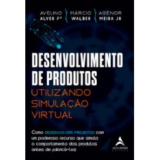 Desenvolvimento de produtos utilizando simulação virtual